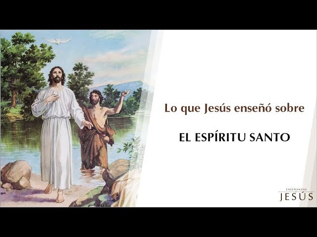 Lo que Jesús enseñó sobre el espíritu santo 