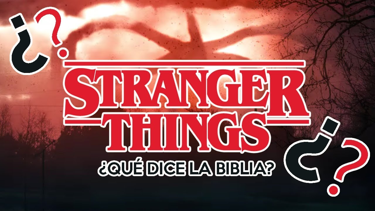 Stranger Things: ¿Qué dice la Biblia?