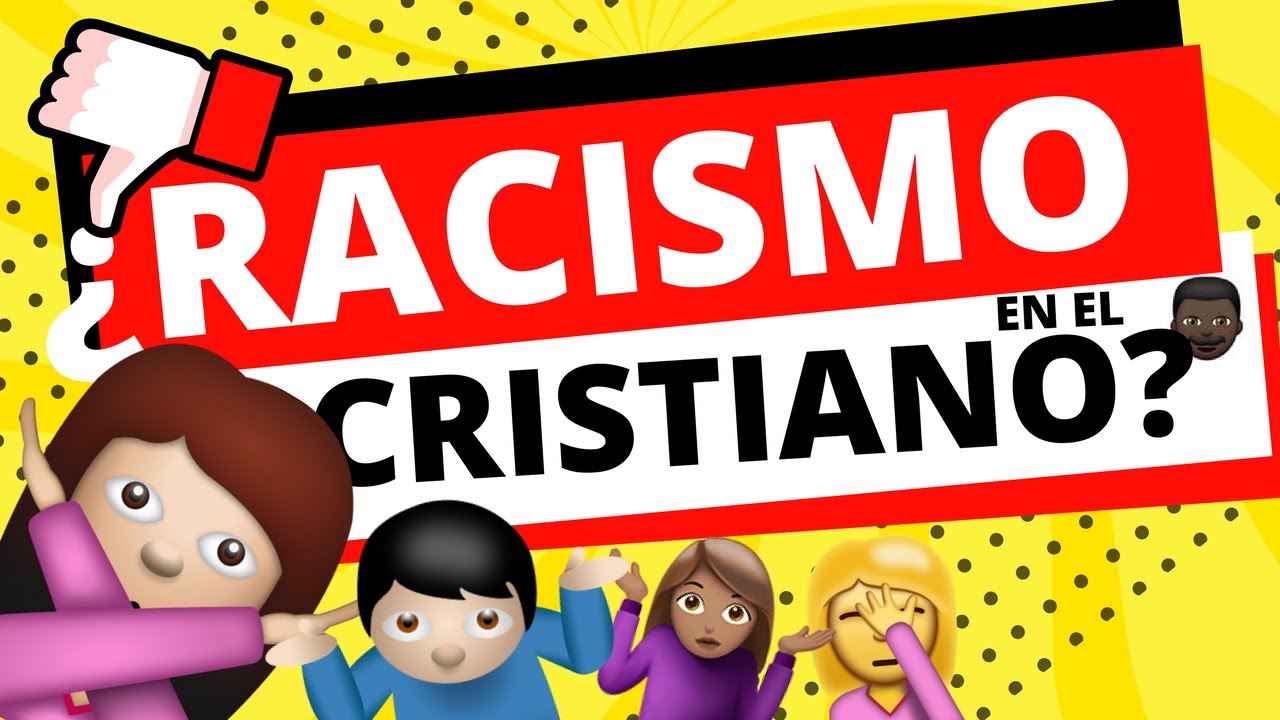 ¿Racismo en el cristiano?