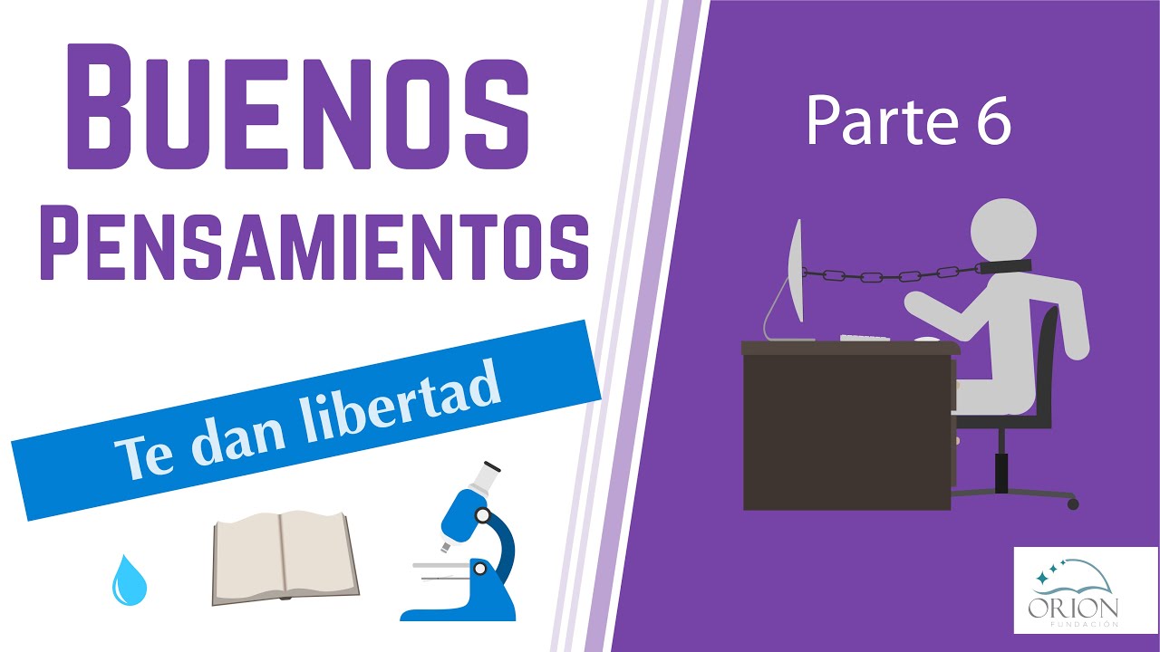 Buenos pensamientos te dan libertad