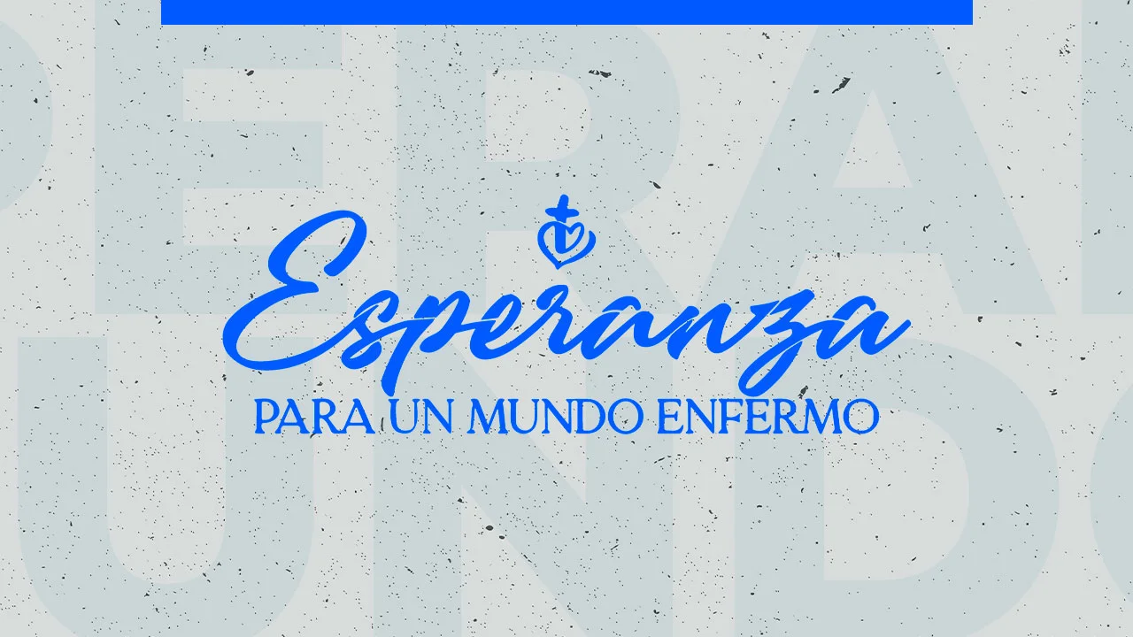 Esperanza para un mundo enfermo