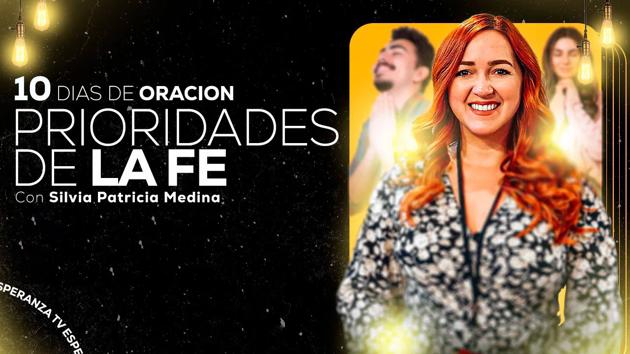 10 Días de Oración: Prioridades de la Fe