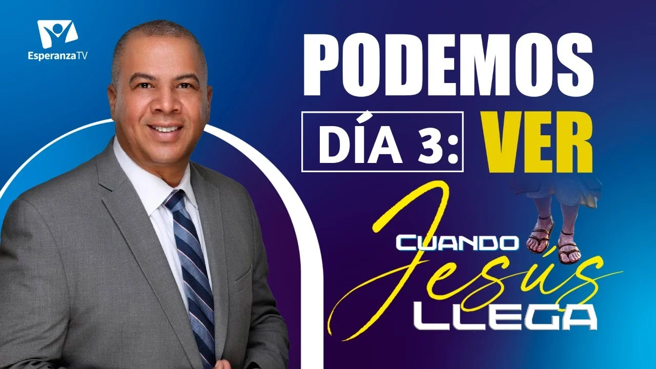 Podemos ver cuando Jesús llega