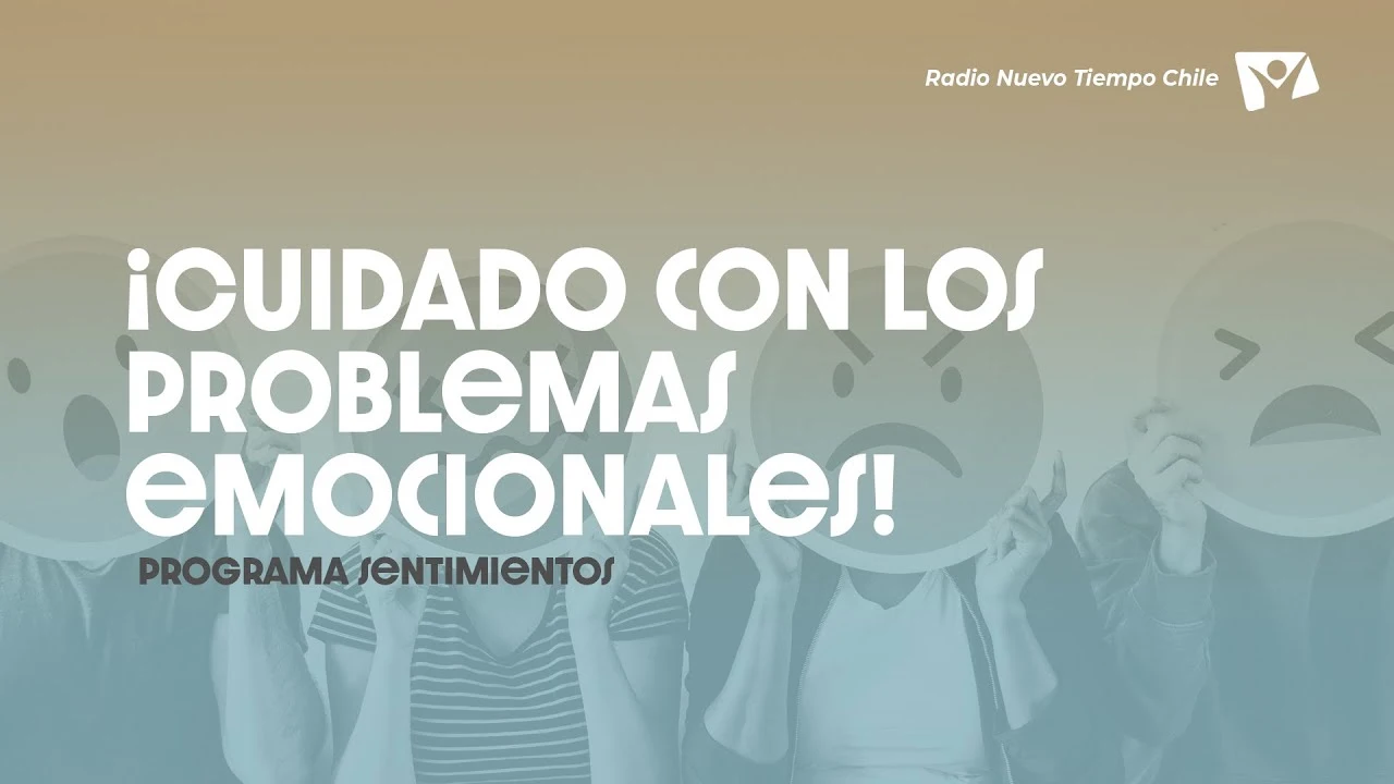 ¡Cuidado con los problemas emocionales!