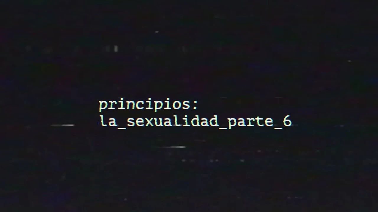 La sexualidad (Sexta parte)