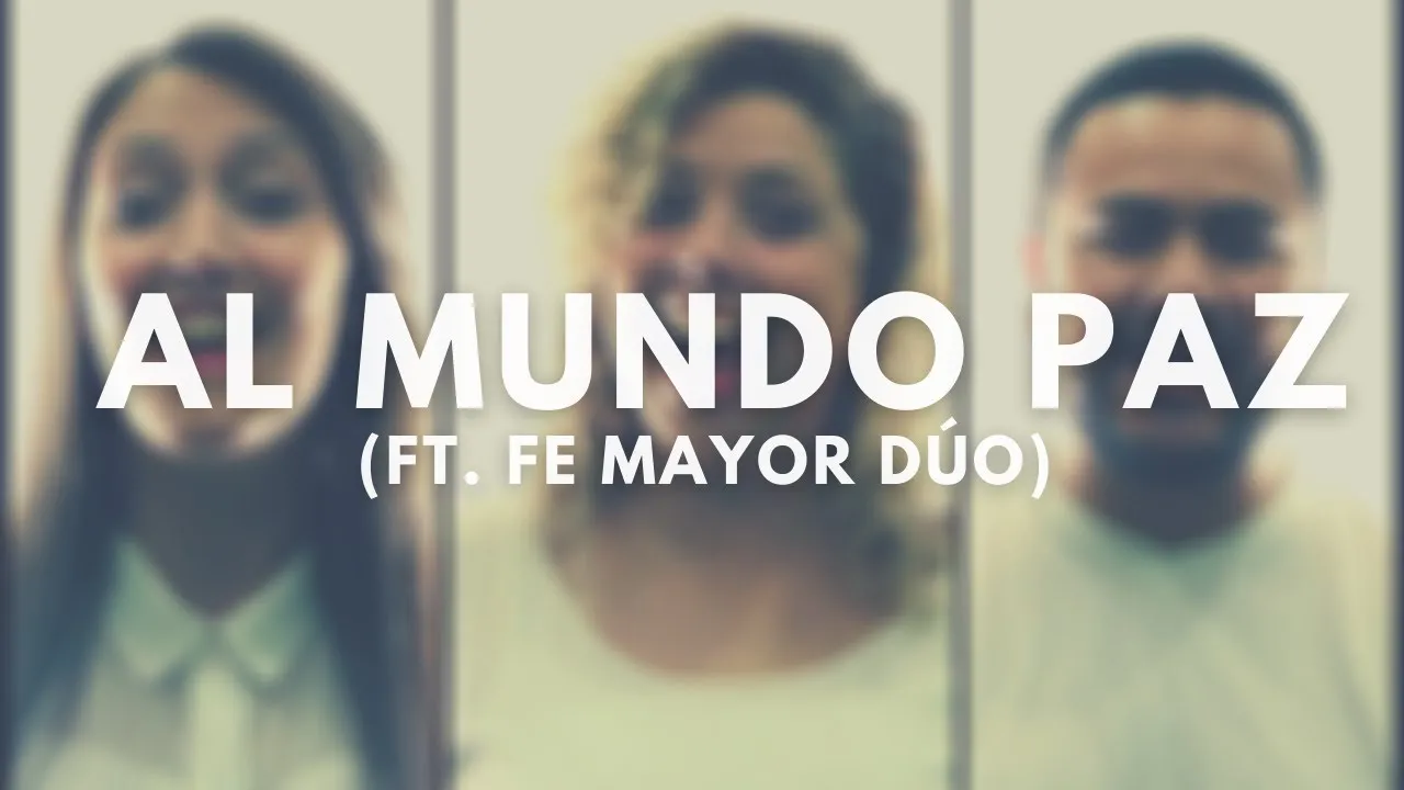 Al mundo paz (feat. Fe Mayor Dúo)