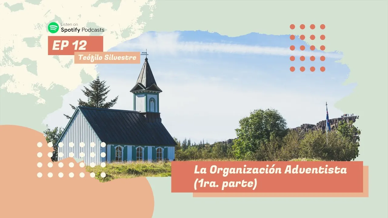 La organización adventista (Parte I)