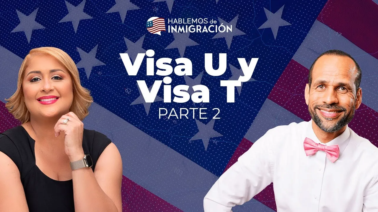 Visa U y Visa T (Parte II)