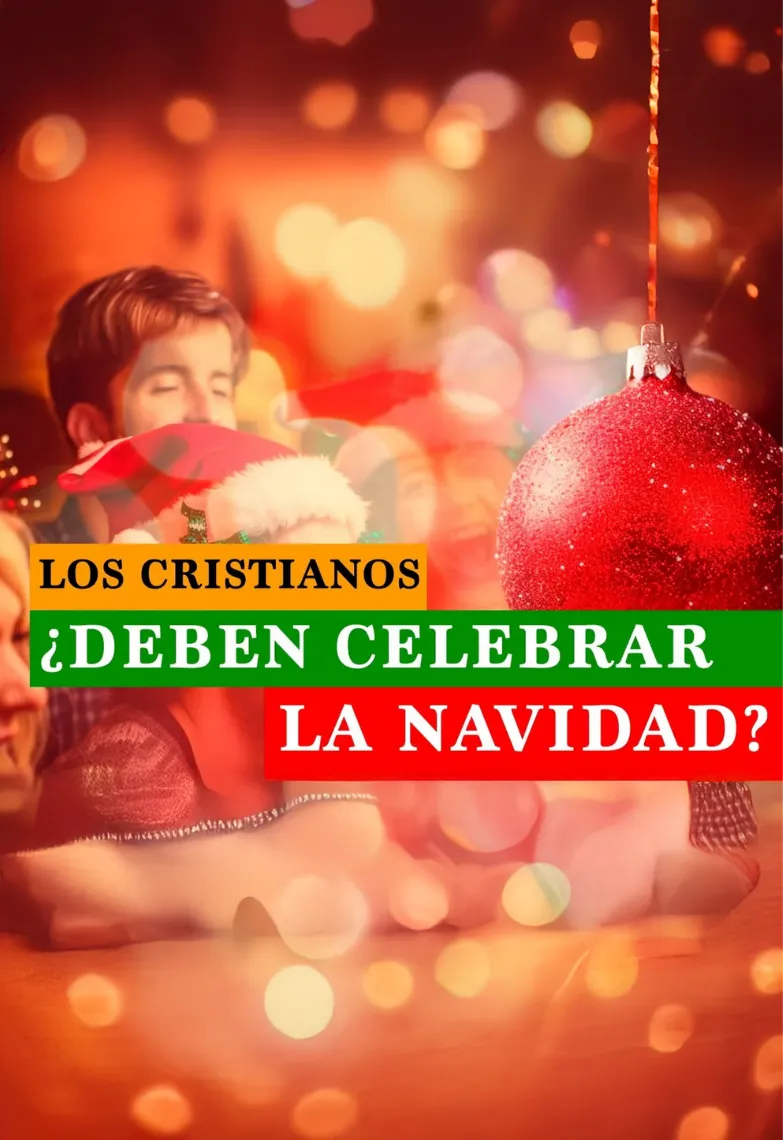 ¿Los cristianos deben celebrar la navidad?
