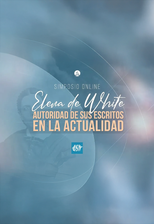 Elena de White: Autoridad de sus escritos en la actualidad