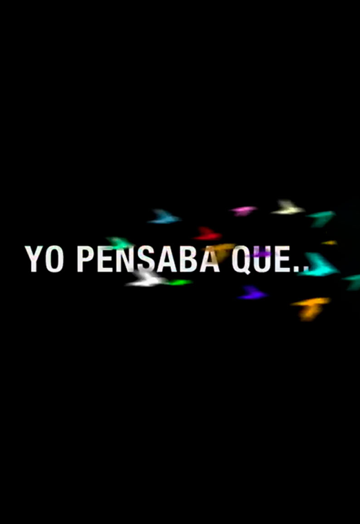 Yo pensaba que...