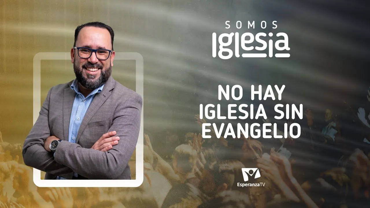 No hay Iglesia sin Evangelio (con Pr. Robert Araya)