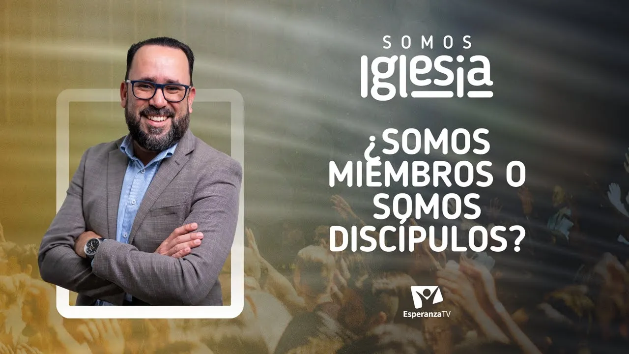 ¿Somos miembros o somos discípulos? (con Pr. Joel Barrios y Pr. Daniel Ponce)