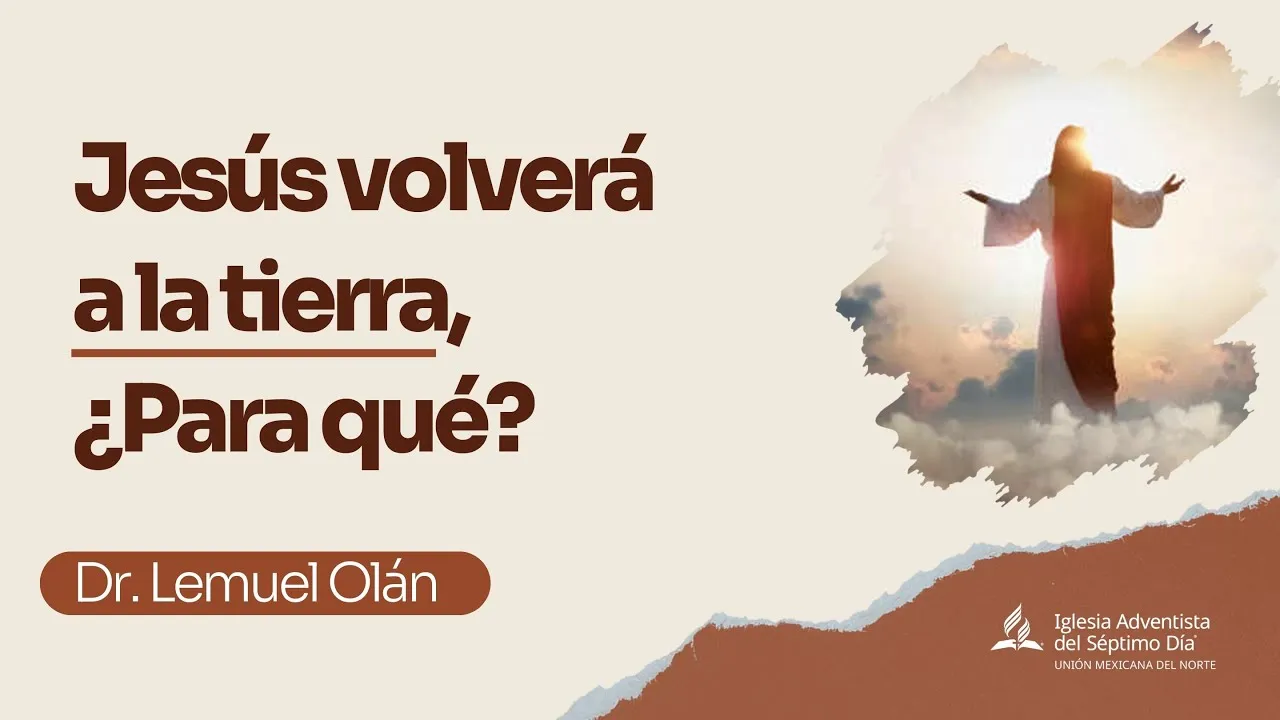 Jesús volverá a la tierra, ¿para qué?